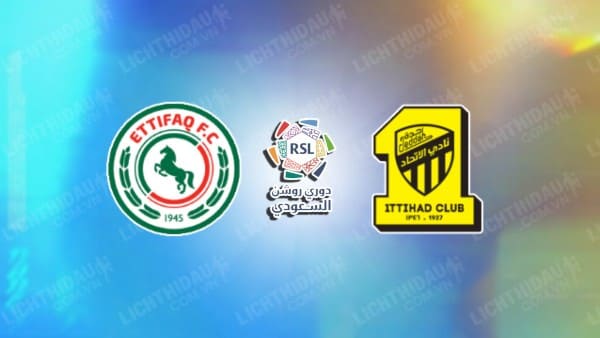 NHẬN ĐỊNH SOI KÈO AL-ETTIFAQ VS AL-ITTIHAD, 22H00 NGÀY 24/11