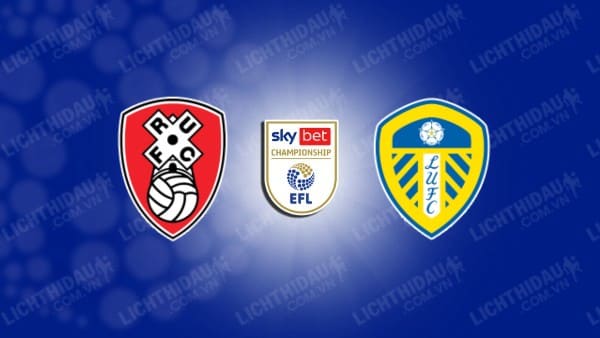 NHẬN ĐỊNH SOI KÈO ROTHERHAM VS LEEDS UTD, 03H00 NGÀY 25/11