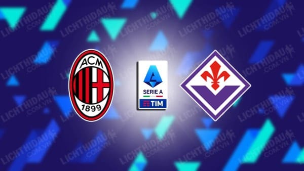 NHẬN ĐỊNH SOI KÈO AC MILAN VS FIORENTINA, 02H45 NGÀY 26/11