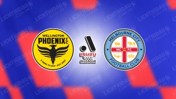 NHẬN ĐỊNH SOI KÈO WELLINGTON PHOENIX VS MELBOURNE CITY, 10H30 NGÀY 25/11