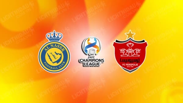 NHẬN ĐỊNH SOI KÈO AL NASSR VS PERSEPOLIS, 01H00 NGÀY 28/11