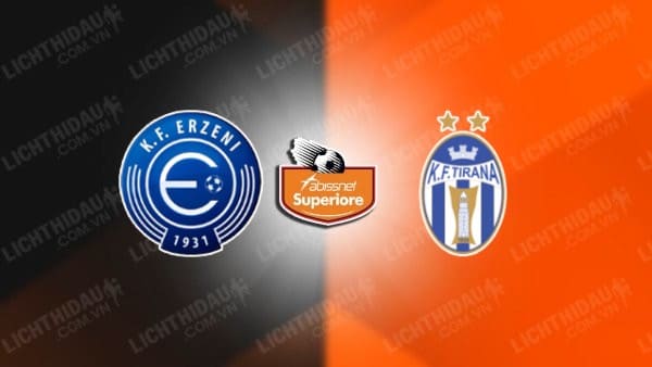 NHẬN ĐỊNH SOI KÈO ERZENI SHIJAK VS KF TIRANA, 19H30 NGÀY 27/11