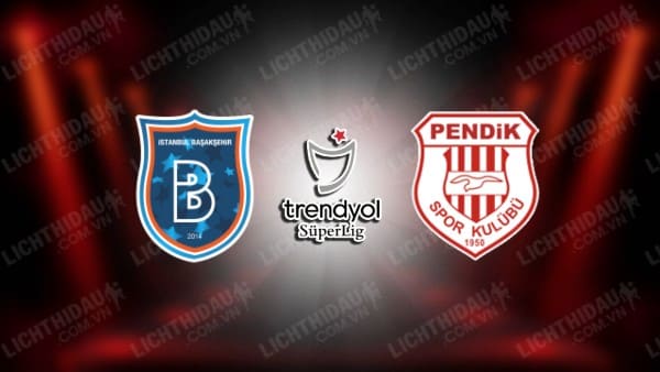 NHẬN ĐỊNH SOI KÈO ISTANBUL BASAKSEHIR VS PENDIKSPOR, 0H00 NGÀY 28/11