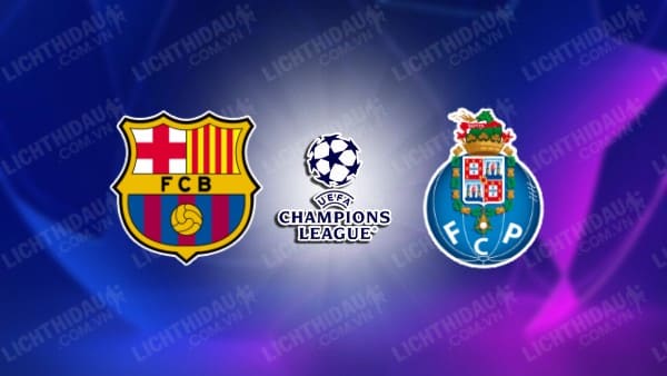 NHẬN ĐỊNH SOI KÈO BARCELONA VS PORTO, 03H00 NGÀY 29/11