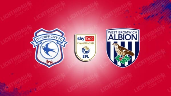 NHẬN ĐỊNH SOI KÈO CARDIFF VS WEST BROM, 02H45 NGÀY 29/11