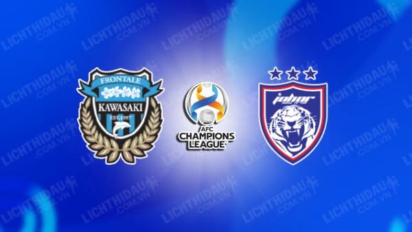 NHẬN ĐỊNH SOI KÈO KAWASAKI FRONTALE VS JOHOR DT, 17H00 NGÀY 28/11