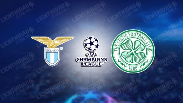 NHẬN ĐỊNH SOI KÈO LAZIO VS CELTIC, 00H45 NGÀY 29/11