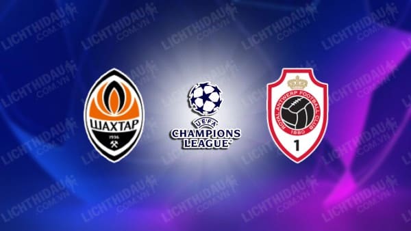 NHẬN ĐỊNH SOI KÈO SHAKHTAR DONETSK VS ROYAL ANTWERP, 00H45 NGÀY 29/11