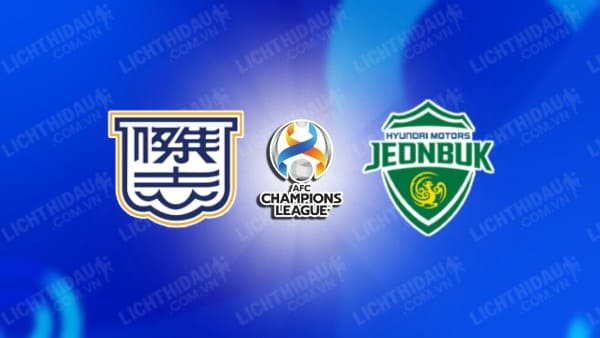 NHẬN ĐỊNH SOI KÈO KITCHEE VS JEONBUK HYUNDAI, 17H00 NGÀY 29/11