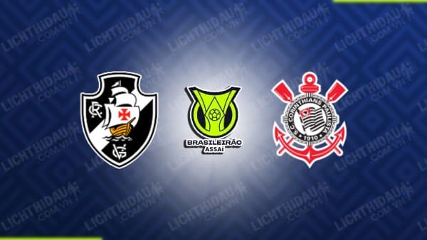 NHẬN ĐỊNH SOI KÈO VASCO DA GAMA VS CORINTHIANS, 07H30 NGÀY 29/11