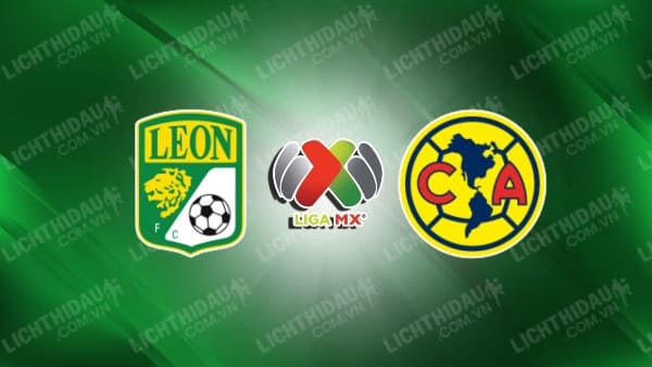 NHẬN ĐỊNH SOI KÈO CLUB LEON VS CLUB AMERICA, 08H06 NGÀY 30/11