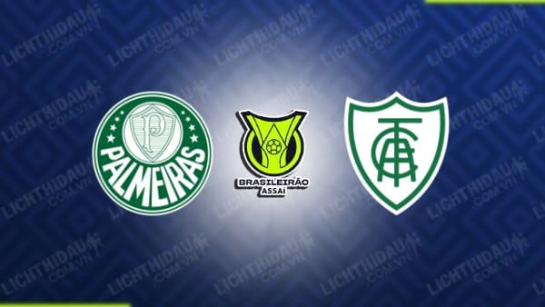 NHẬN ĐỊNH SOI KÈO PALMEIRAS VS AMERICA MINEIRO, 07H30 NGÀY 30/11