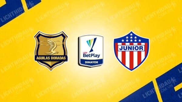 NHẬN ĐỊNH SOI KÈO RIONEGRO AGUILAS VS JUNIOR BARRANQUILLA, 06H15 NGÀY 30/11