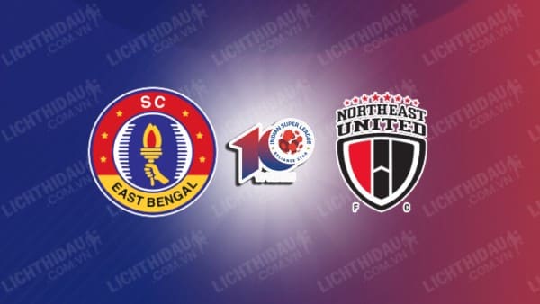 NHẬN ĐỊNH SOI KÈO EAST BENGAL VS NORTHEAST UNITED, 21H30 NGÀY 4/12