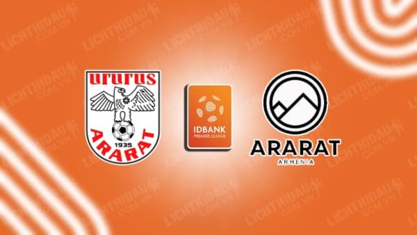 NHẬN ĐỊNH SOI KÈO ARARAT YEREVAN VS ARARAT-ARMENIA, 19H00 NGÀY 5/12