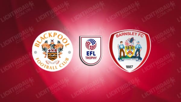 NHẬN ĐỊNH SOI KÈO BLACKPOOL VS BARNSLEY, 02H00 NGÀY 6/12