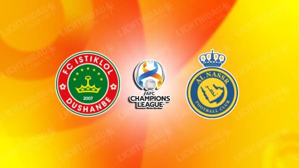 NHẬN ĐỊNH SOI KÈO ISTIKLOL DUSHANBE VS AL NASSR, 23H00 NGÀY 5/12