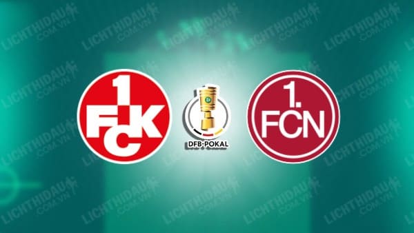 NHẬN ĐỊNH SOI KÈO KAISERSLAUTERN VS NURNBERG, 00H00 NGÀY 6/12