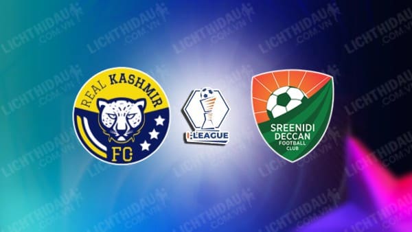 NHẬN ĐỊNH SOI KÈO REAL KASHMIR VS SREENIDI DECCAN, 15H30 NGÀY 7/12