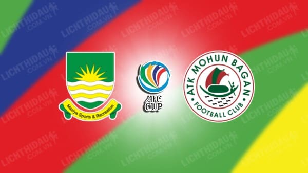 NHẬN ĐỊNH SOI KÈO MAZIYA VS MOHUN BAGAN, 17H00 NGÀY 11/12