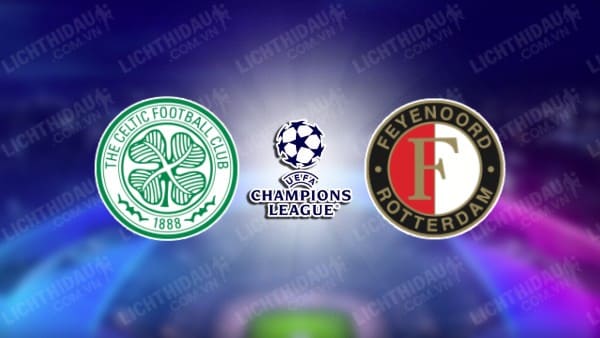 NHẬN ĐỊNH SOI KÈO CELTIC VS FEYENOORD, 03H00 NGÀY 14/12