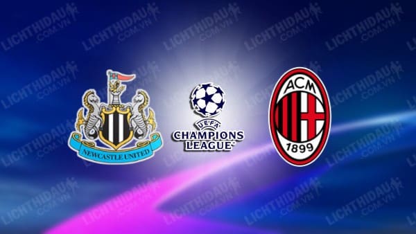 NHẬN ĐỊNH SOI KÈO NEWCASTLE VS AC MILAN, 03H00 NGÀY 14/12