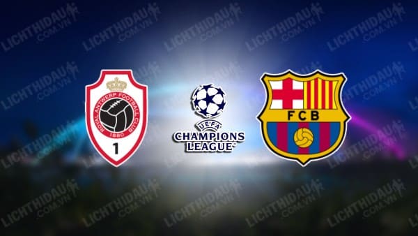 NHẬN ĐỊNH SOI KÈO ROYAL ANTWERP VS BARCELONA, 03H00 NGÀY 14/12