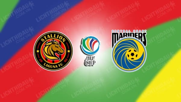 NHẬN ĐỊNH SOI KÈO STALLION LAGUNA VS CENTRAL COAST, 15H00 NGÀY 13/12