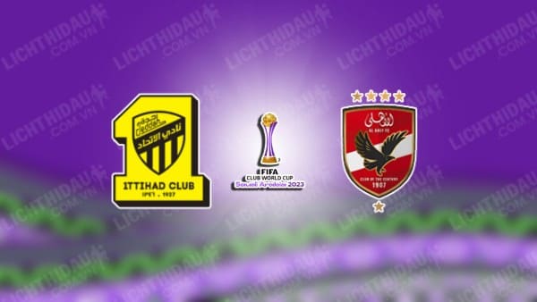 NHẬN ĐỊNH SOI KÈO AL ITTIHAD VS AL AHLY CAIRO, 01H00 NGÀY 16/12