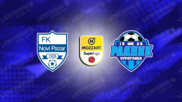 NHẬN ĐỊNH SOI KÈO NOVI PAZAR VS RADNIK SURDULICA, 22H00 NGÀY 15/12