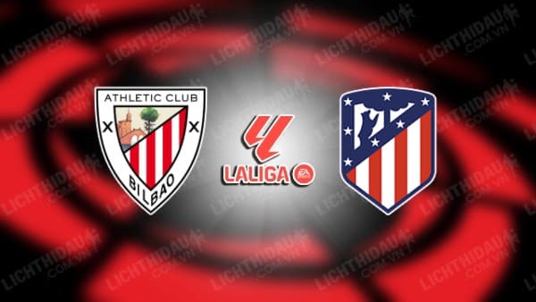 NHẬN ĐỊNH SOI KÈO BILBAO VS ATLETICO MADRID, 22H15 NGÀY 16/12