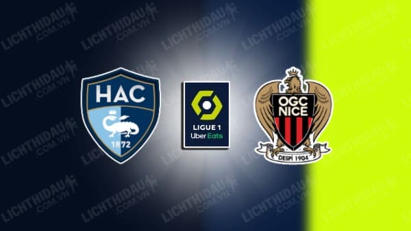 NHẬN ĐỊNH SOI KÈO LE HAVRE VS NICE, 23H00 NGÀY 16/12