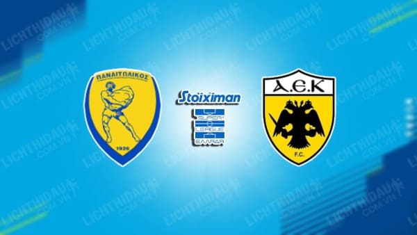 NHẬN ĐỊNH SOI KÈO PANETOLIKOS VS AEK ATHENS, 22H00 NGÀY 18/12