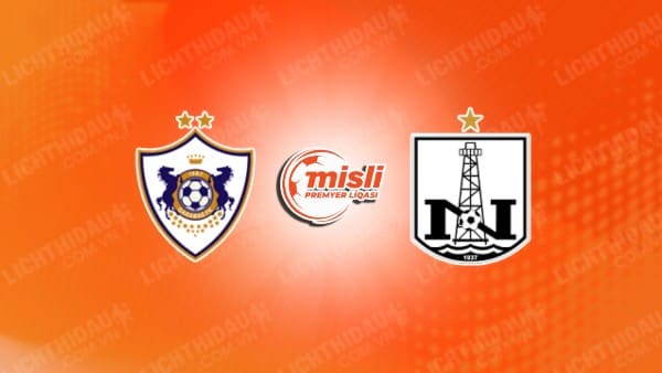 NHẬN ĐỊNH SOI KÈO QARABAG VS NEFTCHI BAKU, 23H00 NGÀY 18/12