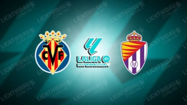 NHẬN ĐỊNH SOI KÈO VILLARREAL B VS VALLADOLID, 02H30 NGÀY 19/12