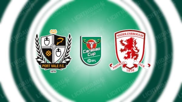 NHẬN ĐỊNH SOI KÈO PORT VALE VS MIDDLESBROUGH, 02H45 NGÀY 20/12