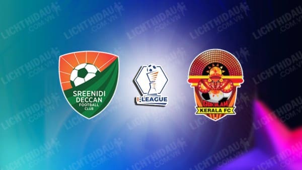 NHẬN ĐỊNH SOI KÈO SREENIDI DECCAN VS GOKULAM KERALA, 16H30 NGÀY 19/12