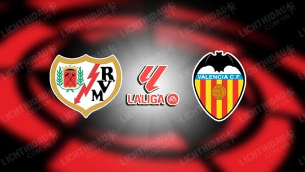 NHẬN ĐỊNH SOI KÈO VALLECANO VS VALENCIA, 01H00 NGÀY 20/12