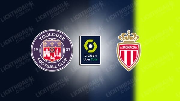 NHẬN ĐỊNH SOI KÈO TOULOUSE VS MONACO, 03H00 NGÀY 21/12