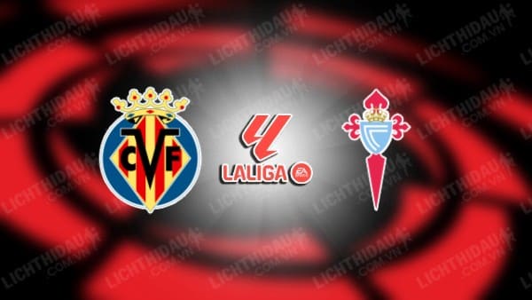 NHẬN ĐỊNH SOI KÈO VILLARREAL VS CELTA VIGO, 03H30 NGÀY 21/12