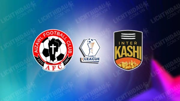 NHẬN ĐỊNH SOI KÈO AIZAWL VS INTER KASHI, 20H30 NGÀY 21/12