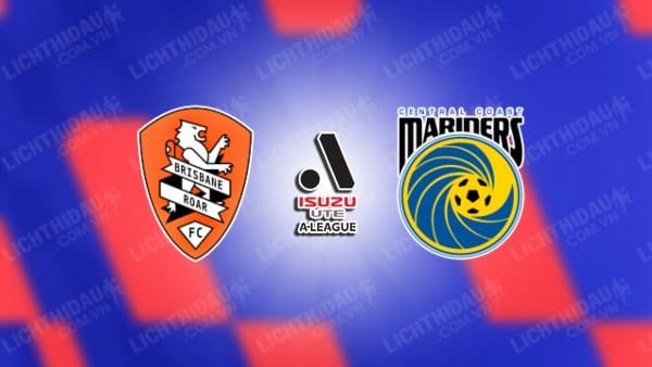 NHẬN ĐỊNH SOI KÈO BRISBANE ROAR VS CENTRAL COAST, 15H45 NGÀY 21/12