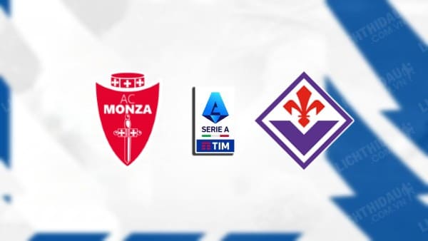 NHẬN ĐỊNH SOI KÈO MONZA VS FIORENTINA, 02H45 NGÀY 23/12