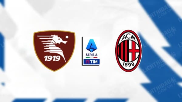 NHẬN ĐỊNH SOI KÈO SALERNITANA VS AC MILAN, 02H45 NGÀY 23/12