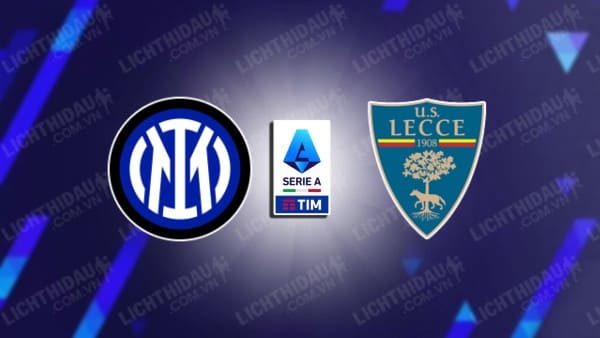 NHẬN ĐỊNH SOI KÈO INTER MILAN VS LECCE, 00H00 NGÀY 24/12