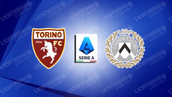 NHẬN ĐỊNH SOI KÈO TORINO VS UDINESE, 21H00 NGÀY 23/12