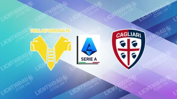 NHẬN ĐỊNH SOI KÈO VERONA VS CAGLIARI, 00H00 NGÀY 24/12