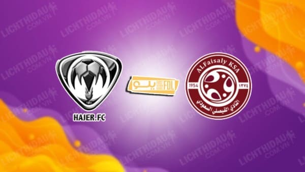 NHẬN ĐỊNH SOI KÈO HAJER VS AL FAISALY, 21H30 NGÀY 25/12