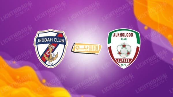 NHẬN ĐỊNH SOI KÈO JEDDAH VS AL KHOLOOD, 22H25 NGÀY 25/12