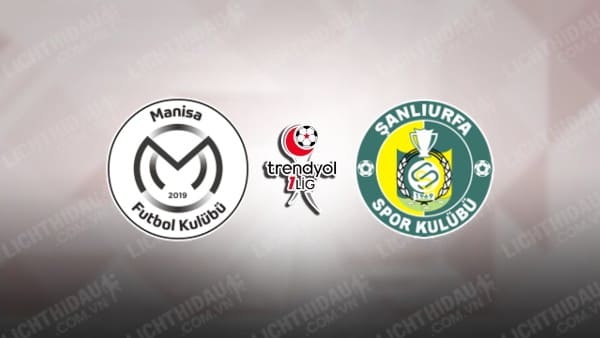 NHẬN ĐỊNH SOI KÈO MANISA VS SANLIURFASPOR, 18H00 NGÀY 25/12